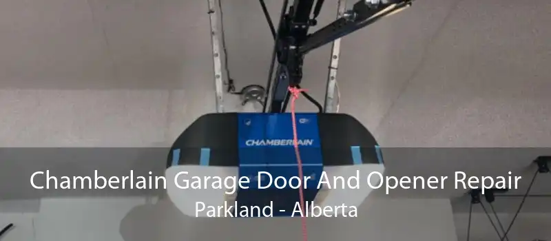 Chamberlain Garage Door And Opener Repair Parkland - Alberta
