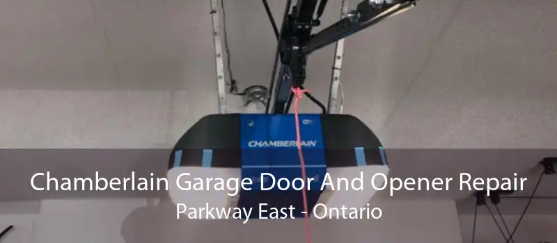 Chamberlain Garage Door And Opener Repair Parkway East - Ontario