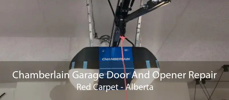 Chamberlain Garage Door And Opener Repair Red Carpet - Alberta