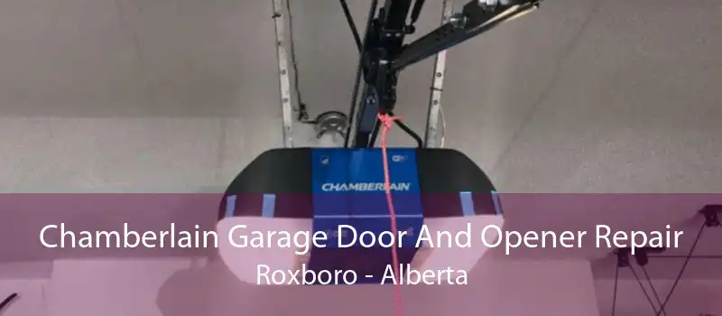 Chamberlain Garage Door And Opener Repair Roxboro - Alberta