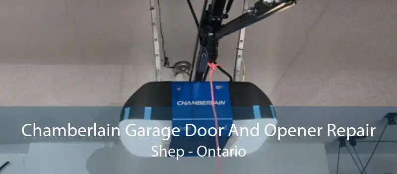 Chamberlain Garage Door And Opener Repair Shep - Ontario