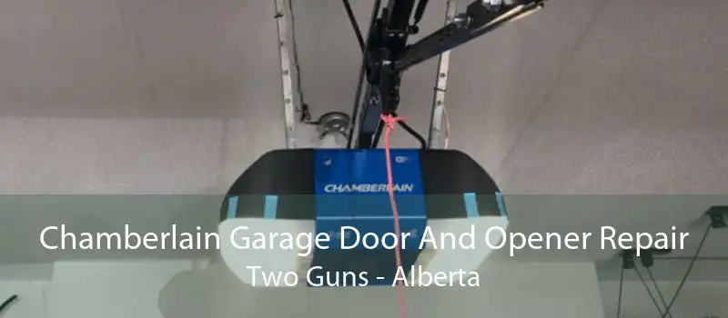 Chamberlain Garage Door And Opener Repair Two Guns - Alberta