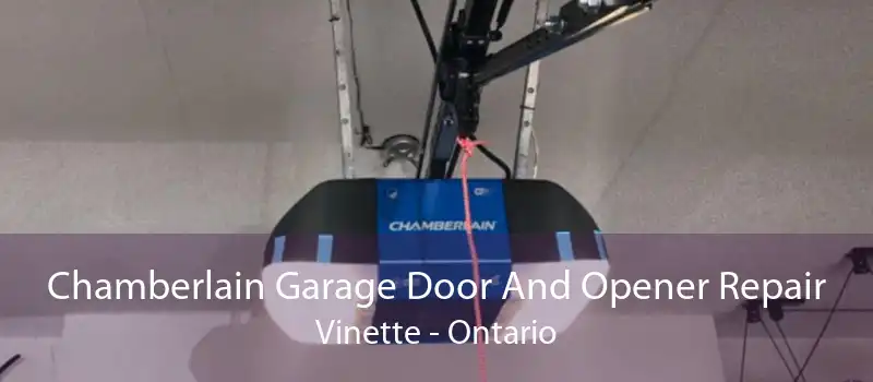 Chamberlain Garage Door And Opener Repair Vinette - Ontario