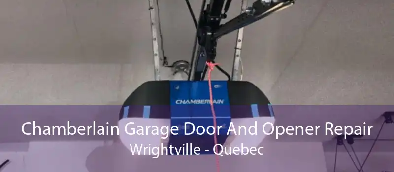 Chamberlain Garage Door And Opener Repair Wrightville - Quebec