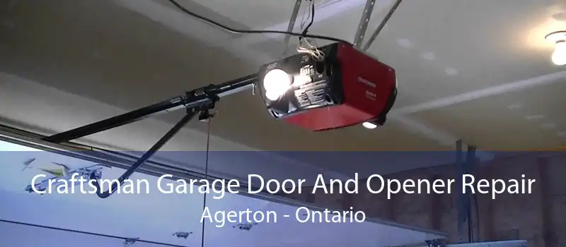 Craftsman Garage Door And Opener Repair Agerton - Ontario