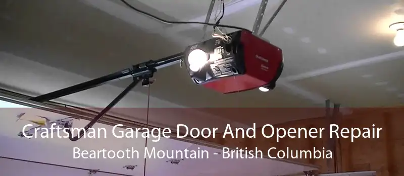 Craftsman Garage Door And Opener Repair Beartooth Mountain - British Columbia