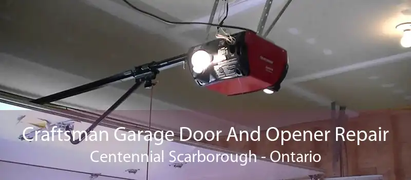 Craftsman Garage Door And Opener Repair Centennial Scarborough - Ontario