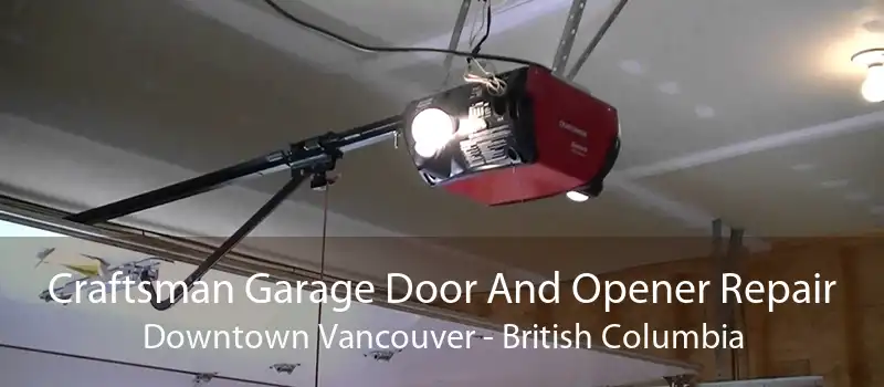 Craftsman Garage Door And Opener Repair Downtown Vancouver - British Columbia