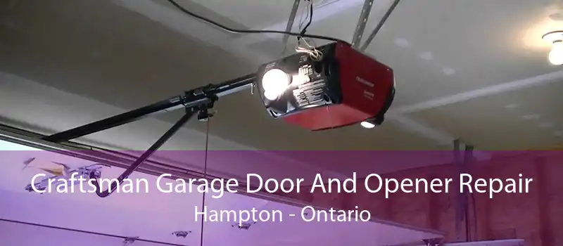 Craftsman Garage Door And Opener Repair Hampton - Ontario