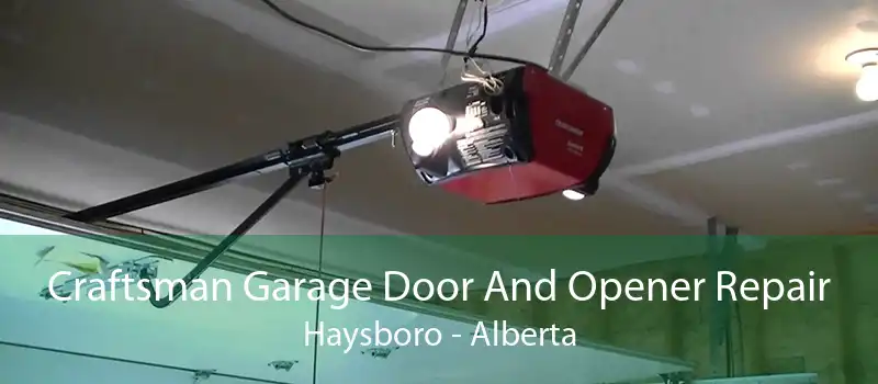 Craftsman Garage Door And Opener Repair Haysboro - Alberta