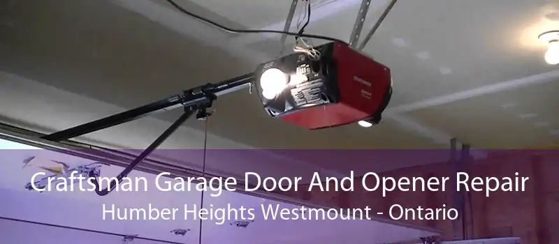 Craftsman Garage Door And Opener Repair Humber Heights Westmount - Ontario