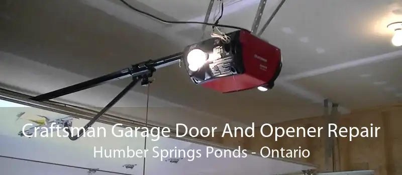 Craftsman Garage Door And Opener Repair Humber Springs Ponds - Ontario