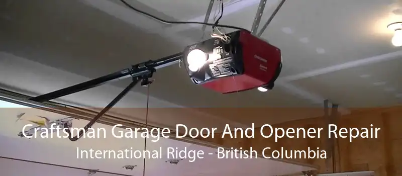 Craftsman Garage Door And Opener Repair International Ridge - British Columbia