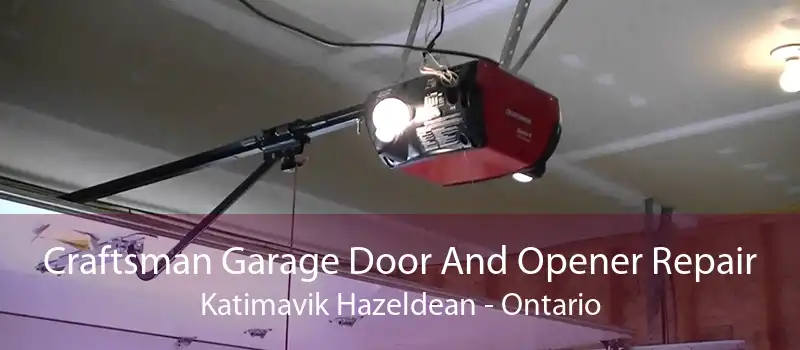 Craftsman Garage Door And Opener Repair Katimavik Hazeldean - Ontario