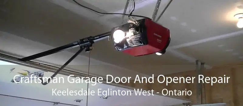Craftsman Garage Door And Opener Repair Keelesdale Eglinton West - Ontario