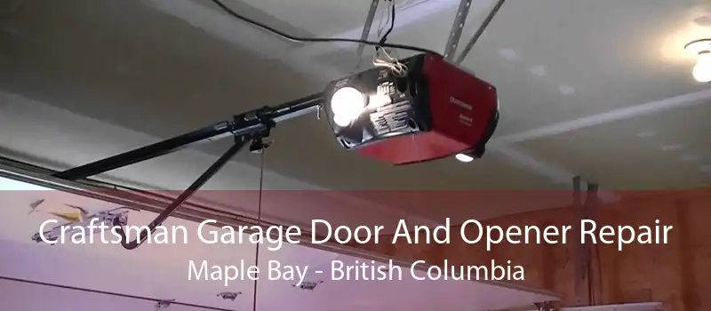 Craftsman Garage Door And Opener Repair Maple Bay - British Columbia