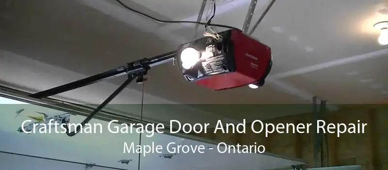 Craftsman Garage Door And Opener Repair Maple Grove - Ontario