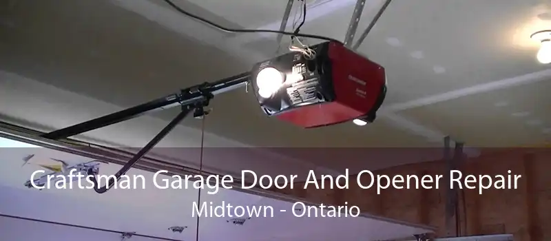 Craftsman Garage Door And Opener Repair Midtown - Ontario