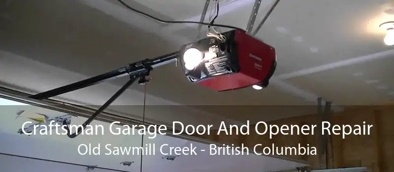 Craftsman Garage Door And Opener Repair Old Sawmill Creek - British Columbia
