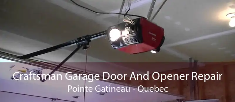 Craftsman Garage Door And Opener Repair Pointe Gatineau - Quebec
