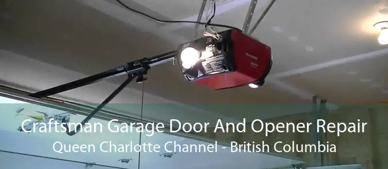Craftsman Garage Door And Opener Repair Queen Charlotte Channel - British Columbia