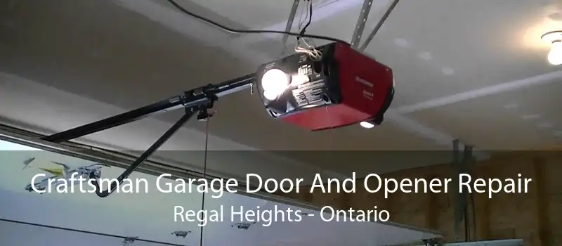 Craftsman Garage Door And Opener Repair Regal Heights - Ontario