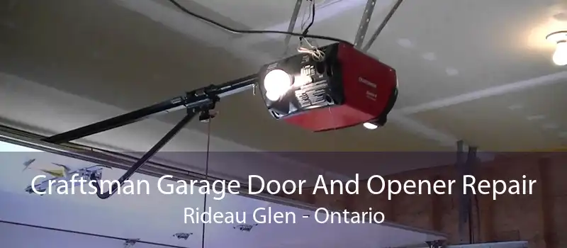 Craftsman Garage Door And Opener Repair Rideau Glen - Ontario