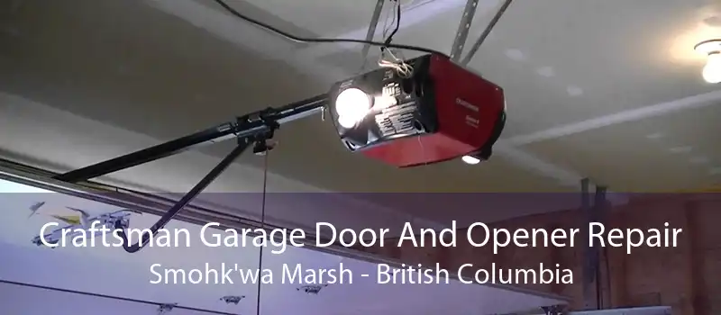 Craftsman Garage Door And Opener Repair Smohk'wa Marsh - British Columbia