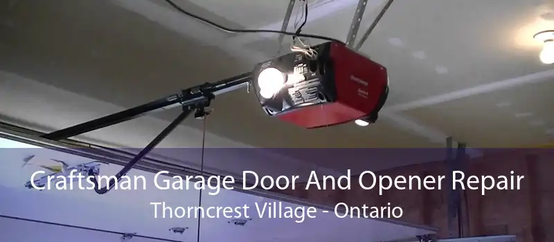 Craftsman Garage Door And Opener Repair Thorncrest Village - Ontario