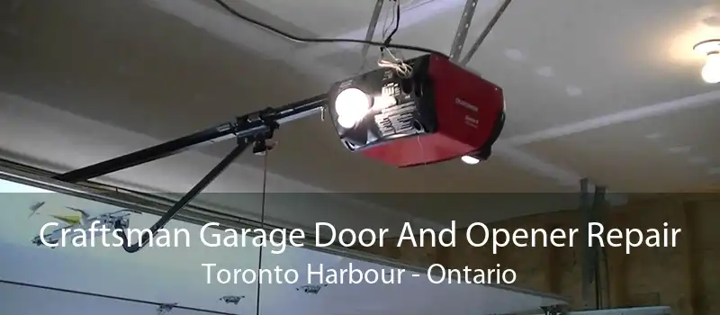 Craftsman Garage Door And Opener Repair Toronto Harbour - Ontario