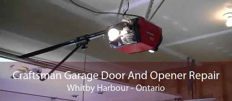 Craftsman Garage Door And Opener Repair Whitby Harbour - Ontario