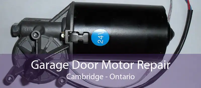 Garage Door Motor Repair Cambridge - Ontario