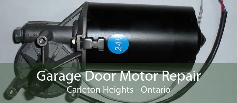 Garage Door Motor Repair Carleton Heights - Ontario