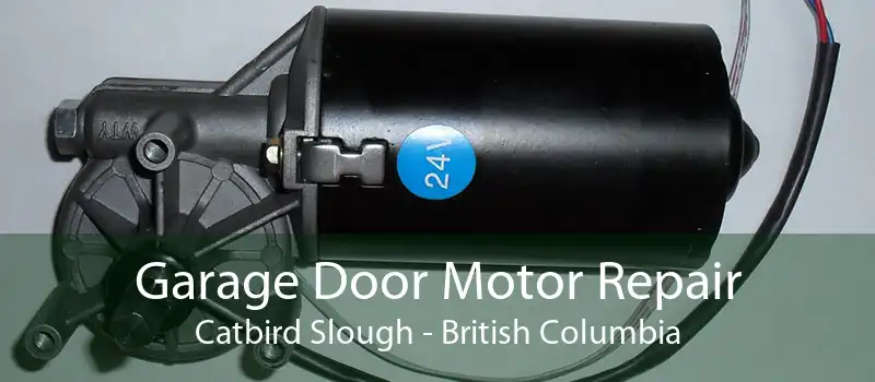 Garage Door Motor Repair Catbird Slough - British Columbia