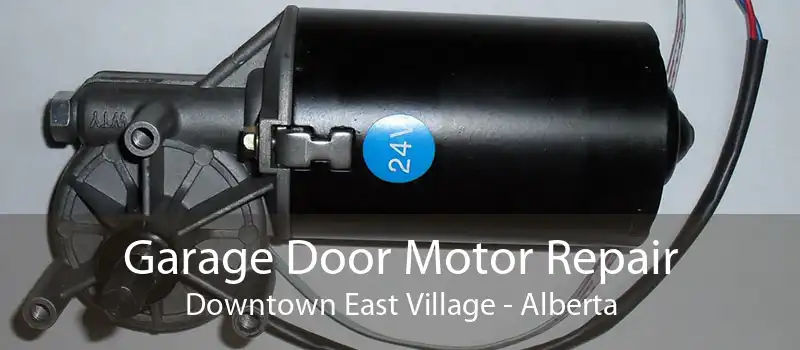Garage Door Motor Repair Downtown East Village - Alberta