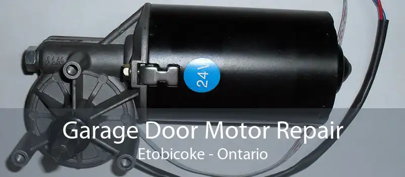 Garage Door Motor Repair Etobicoke - Ontario