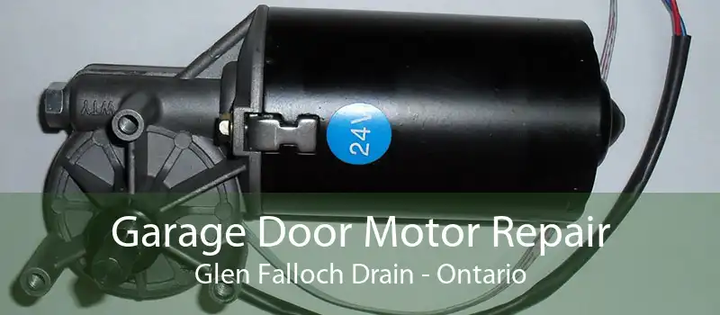 Garage Door Motor Repair Glen Falloch Drain - Ontario