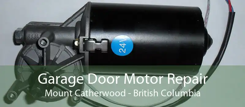 Garage Door Motor Repair Mount Catherwood - British Columbia