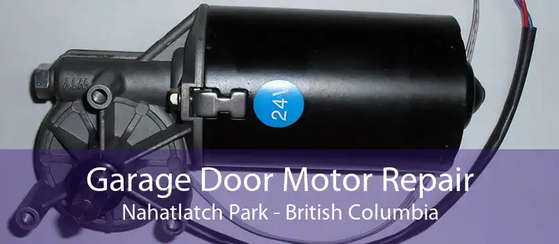 Garage Door Motor Repair Nahatlatch Park - British Columbia