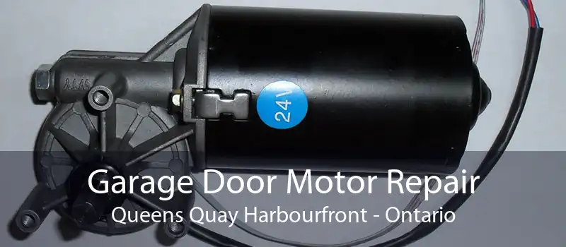 Garage Door Motor Repair Queens Quay Harbourfront - Ontario