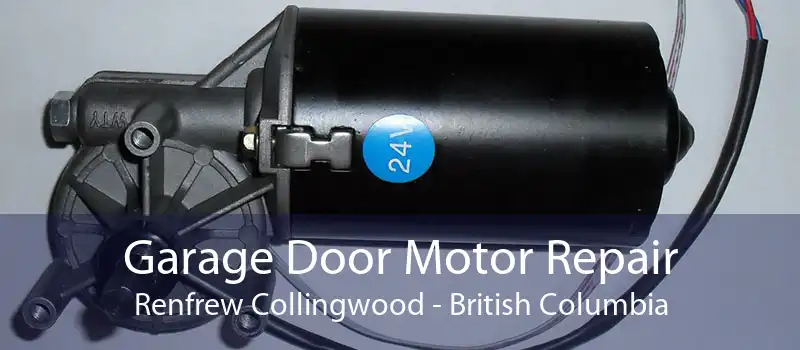 Garage Door Motor Repair Renfrew Collingwood - British Columbia