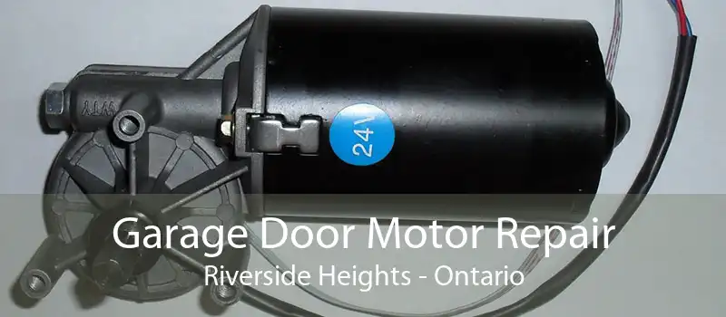 Garage Door Motor Repair Riverside Heights - Ontario