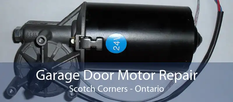 Garage Door Motor Repair Scotch Corners - Ontario