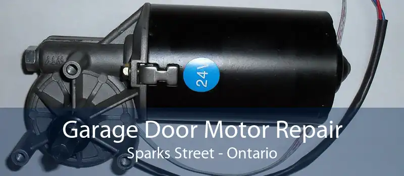 Garage Door Motor Repair Sparks Street - Ontario