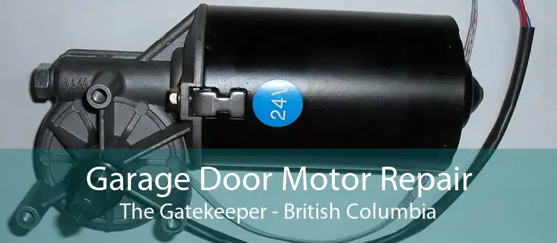 Garage Door Motor Repair The Gatekeeper - British Columbia