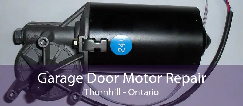 Garage Door Motor Repair Thornhill - Ontario