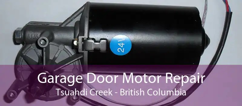 Garage Door Motor Repair Tsuahdi Creek - British Columbia