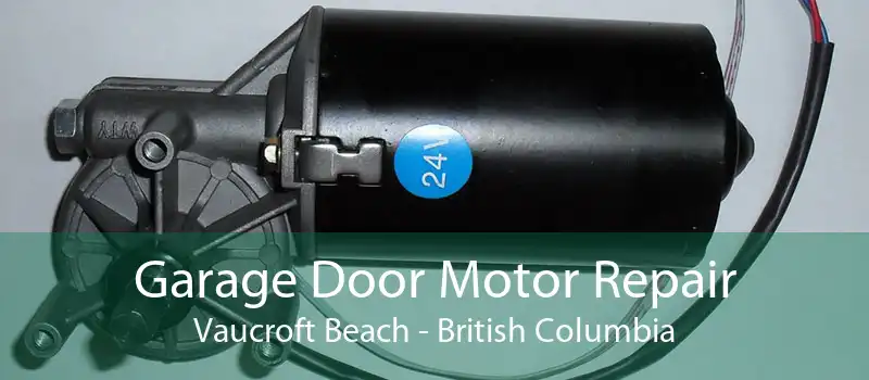 Garage Door Motor Repair Vaucroft Beach - British Columbia