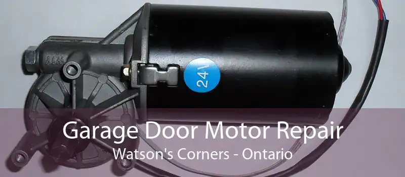 Garage Door Motor Repair Watson's Corners - Ontario