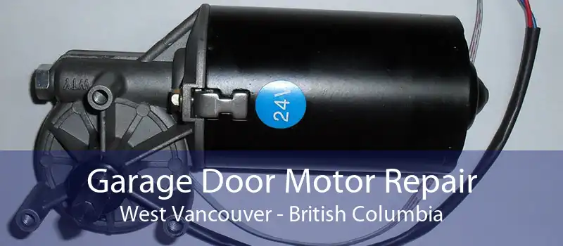 Garage Door Motor Repair West Vancouver - British Columbia